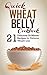Wheat Belly: 21 Delicious Recipes To Make in 30-Minutes or Less for Extreme Weight Loss. Wheat Belly Cookbook and Wheat Belly Recipes (Wheat Belly, Wheat Belly Diet, Wheat Belly Cookbook)