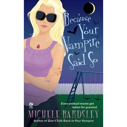 Because Your Vampire Said So By Michele Bardsley Because Your Vampire Said So By Michele Bardsley