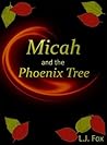 Micah and the Phoenix Tree by L.J. Fox