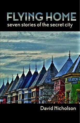 Flying Home: Seven Stories of the Secret City (Paperback)