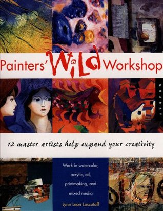 Painter's Wild Workshop: 12 Master Artists Help Expand Your Creativity (Hardcover)