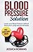 Blood Pressure Solution: Ho...