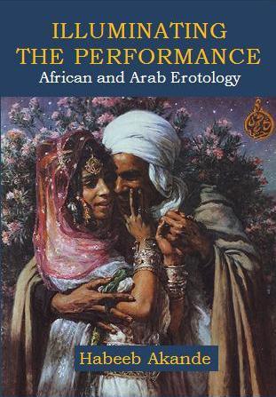 Illuminating the Performance: African and Arab Erotology (Paperback)