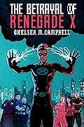 The Betrayal of Renegade X