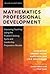 Mathematics Professional Development: Improving Teaching Using the Problem-Solving Cycle and Leadership Preparation Models
