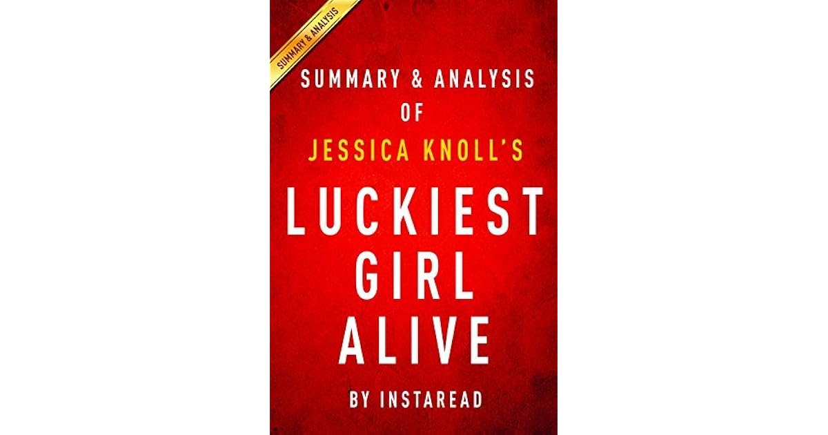 Luckiest Girl Alive by Jessica Knoll Summary & Analysis by Instaread