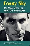 Foamy Sky: The Major Poems of Miklós Radnóti