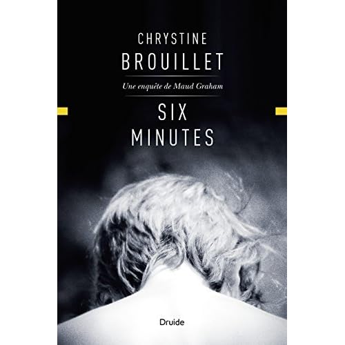Six Minutes Maud Graham 15 By Chrystine Brouillet Six Minutes Maud Graham 15 By Chrystine Brouillet