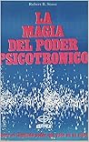 LA MAGIA DEL PODER PSICOTRONICO LA MAGIA DEL PODER PSICOTRONICO