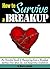 How to Survive a Breakup: An Essential Guide to Recovering from a Breakup, Getting Over Your Ex, and Regaining Confidence
