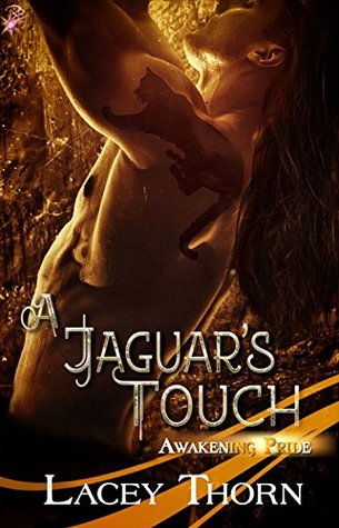 A Jaguar's Touch (Awakening Pride, #5)