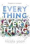 Everything, Everything by Nicola Yoon Everything, Everything by Nicola Yoon