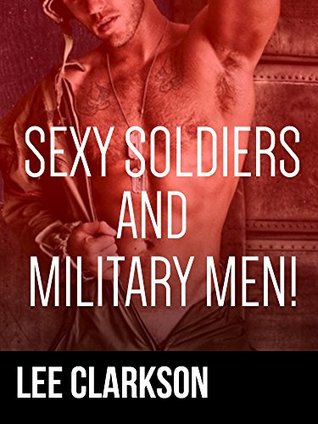 Sexy Soldiers & Military Men! (Kindle Edition)