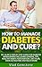 How to Manage Diabetes and Cure?: Dr. Alan’s Step By Step Guide for Diabetes Management Including General Tips, Diet Plan, Exercise Routine and Much More!