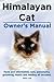 Himalayan Cat Owner’s Manual. Himalayan Cat facts and information, care, personality, grooming, health and feeding all included.