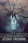 Living in Shadows by Jessica Freeburg