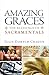 Amazing Graces: The Blessings of Sacramentals