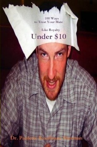 100 Ways to Treat Your Mate Like Royalty: Under $10