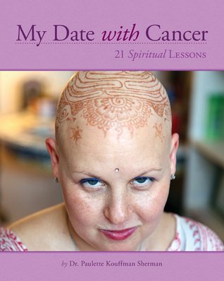 My Date with Cancer: 21 Spiritual Lessons