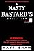 A Nasty Bastard's Collection: Volume One. Contains Extreme Horror, Gore and Sex.