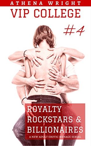 Royalty, Rockstars & Billionaires: Part 4 (VIP College #1.4)