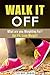 Walk It Off: What are you Weighting For? Get Fit, Lose Weight! (Excercise & Fitness)