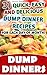 Dump Dinners: 31 Quick, Easy and Delicious Dump Dinner Recipes For Each Day of Month!: (With Pictures, Slow Cooker Recipes, Crockpot Recipes, Dump Dinners ... Recipes for Every-Day Life! Book 1)
