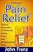 Natural Pain Relief: Natural Remedies to Eliminate Aches, Pains and Inflammation Fast (Manage, Treat and Relieve Chronic Pain Naturally)