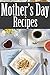 Mother's Day Recipes by Amanda Ingelleri