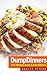 Dump Dinners: 125 Chicken, ...