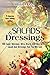 Salads & Dressings: 100 Super Delicious, Ultra-Hearty And Easy-to-Make Salads And Dressings That You Will Love