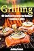 Grilling: 60 Seafood Grilling Recipes for Outdoor Cooking & BBQs (Camping Recipes, Outdoor Recipes, Grill)