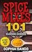 Spice Mixes 101: Seasoning Cookbook: The Ultimate Guide To Mixing Spices & Herbs