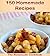 150 Homemade Recipes: The B...