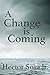 A Change Is Coming by Hector Sosa Jr.