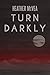 Turn Darkly