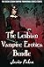 The Lesbian Vampire Erotica Bundle (5 Book Bundle)