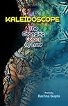 Kaleidoscope by Rachna Gupta