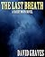 The Last Breath by David Graves
