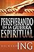 Perseverando en la guerra espiritual by Richard Ing