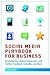 Social Media Playbook for Business: Reaching Your Online Community with Twitter, Facebook, LinkedIn, and More