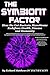 The Symbiont Factor:How the...
