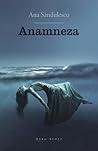 Anamneza by Ana Săndulescu Anamneza by Ana Săndulescu