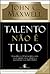 Talento não é tudo