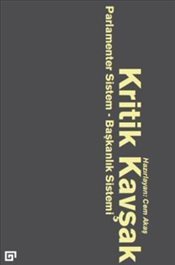 Kritik Kavşak: Parlamenter Sistem – Başkanlık Sistemi