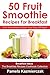 50 Fruit Smoothie Recipes For Breakfast – Fruit Smoothies To Start Your Day Off Right (Breakfast Ideas - The Breakfast Recipes Cookbook Book 11)