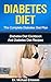DIABETES DIET: The Complete Diabetes Diet Plan: Diabetes Diet Cookbook And Diabetes Diet Recipes To Lose Weight Naturally, Prevent Diabetes, Boost Metabolism ... Diabetes Treatment, Diabetes Diet Cookbook)