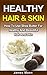 Healthy Hair & Skin: How To Use Shea Butter For Healthy And Beautiful Hair And Skin (Healthy Hair And Skin Book 2)