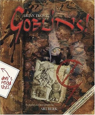 Goblins! A Survival Guide and Fiasco in Four Parts (Hardcover)