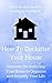 How To Declutter Your House: Discover Decluttering Your Home to Organize and Simplify Your Life